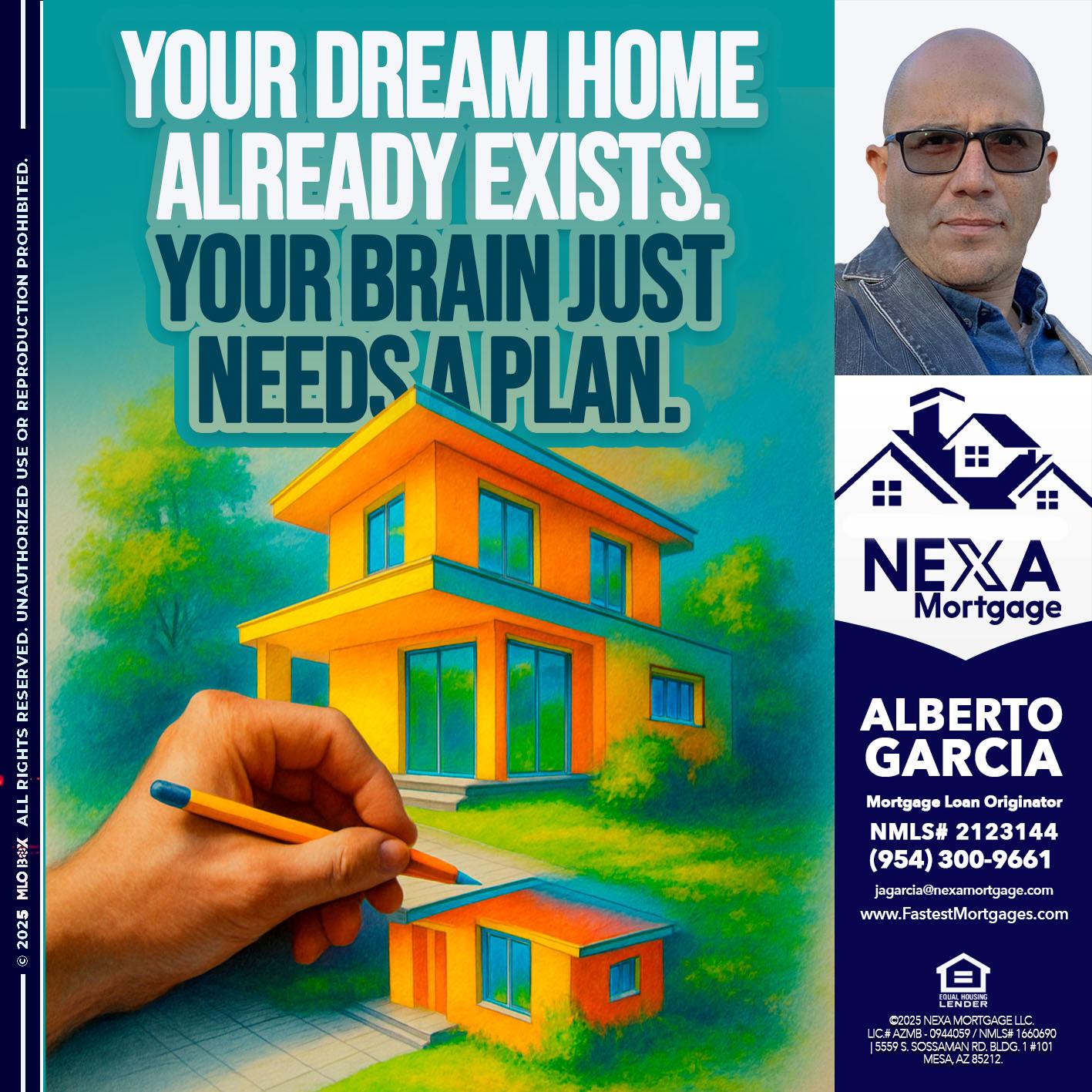 YOUR DREAM HOME - Alberto Garcia -Mortgage Loan Originator