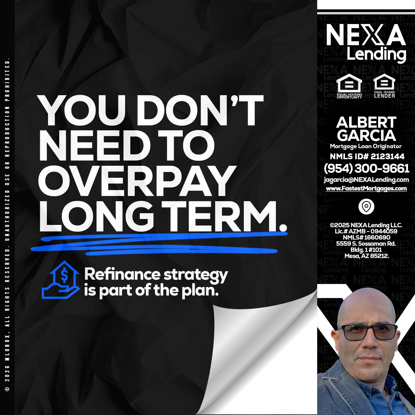 you don't need - Alberto Garcia -Mortgage Loan Originator