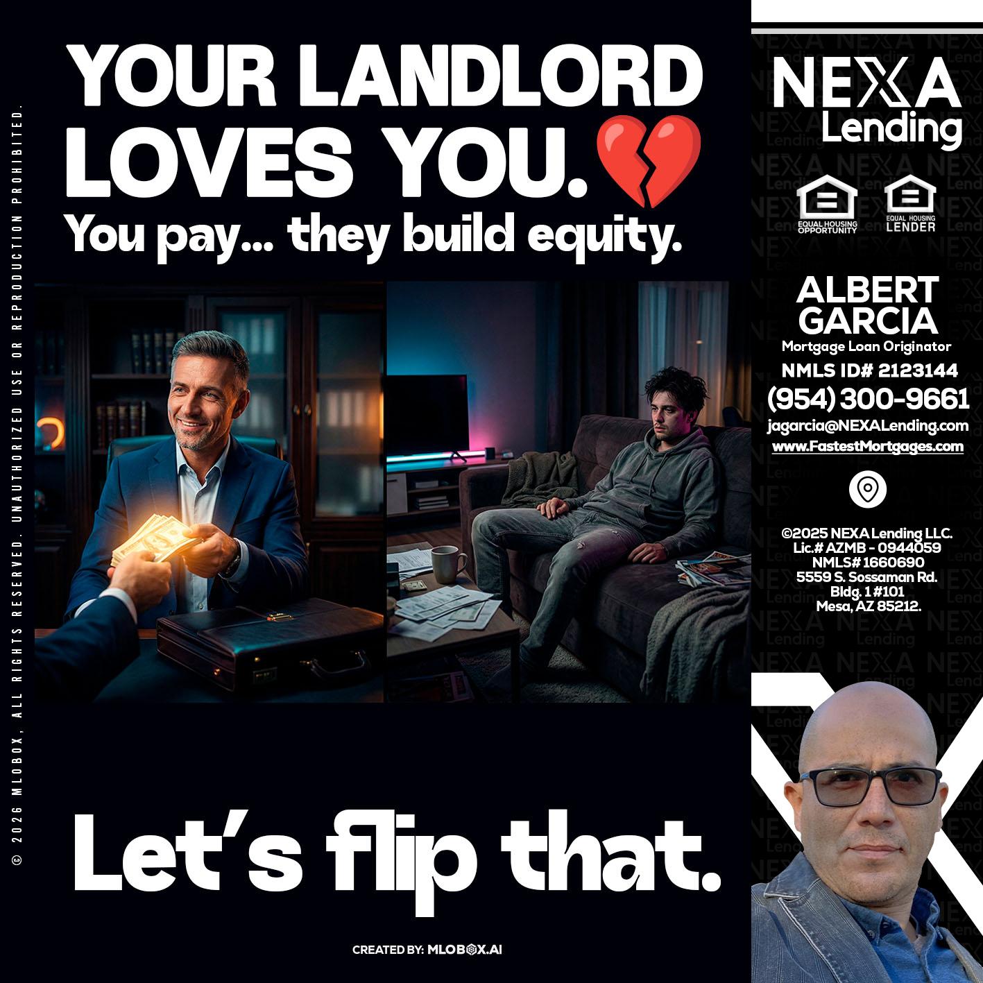 your landlord - Alberto Garcia -Mortgage Loan Originator